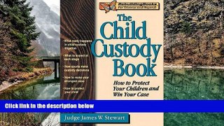 Online Judge James W. Stewart The Child Custody Book: How to Protect Your Children and Win Your