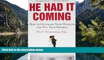 Online Stacy Schneider  Esq. Esq. He Had It Coming: How to Outsmart Your Husband and Win Your