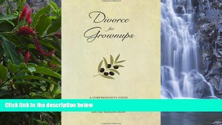 Buy David Magnuson Divorce for Grownups: A Comprehensive Guide to Divorce in California Full Book