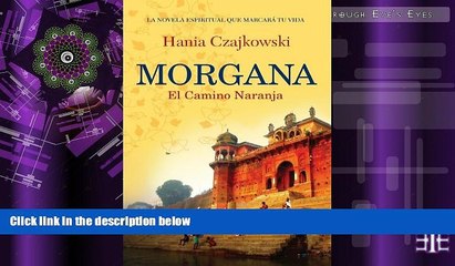 PDF HANIA CZAJKOWSKI Morgana. El Camino Naranja: La novela espiritual que marcarÃ¡ tu vida