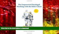 BEST PDF  The Empowered Paralegal: Working with the Elder Client [DOWNLOAD] ONLINE