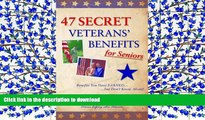 PDF [DOWNLOAD] 47 Secret Veterans  Benefits for Seniors - Benefits You Have Earned...but Don t