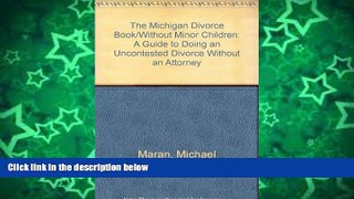 Read Online Michael Maran The Michigan Divorce Book/Without Minor Children: A Guide to Doing an