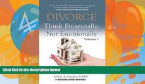 Buy Jeffrey A. Landers DIVORCE: Think Financially, Not EmotionallyÂ® Volume I: What Women Need To
