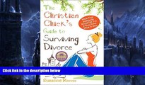 Online Suzanne Reeves Christian Chick s Guide to Surviving Divorce: What Your Girlfriends Would