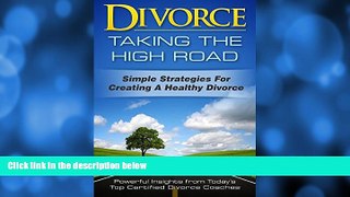 Buy Pegotty Cooper Divorce: Taking the High Road: Simple Strategies for Creating a Healthy Divorce