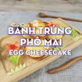 Hướng dẫn cách làm bánh trứng phô mai