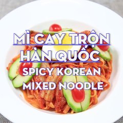 Hướng dẫn cách làm mỳ trộn cay Hàn Quốc