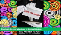 PDF [DOWNLOAD] The Panama Papers: Uber tax-haven (Panama Papers   Offshore Tax Havens Book 2)
