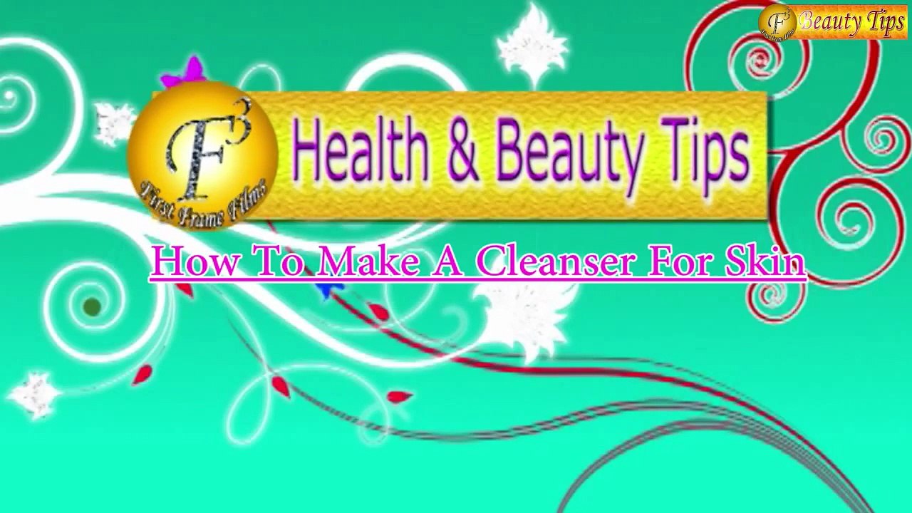 HOW TO MAKE A CLEANSER FOR SKIN II कैसे बनाये त्वचा को निखारने वाला क्लीन्ज़र II BY SATVINDER KAUR