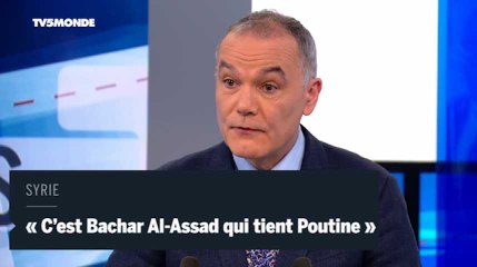 Syrie : « C’est plutôt Bachar Al-Assad qui tient Poutine »