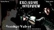 Exclusive Interview: Anurag Kashyap | Bombay Velvet