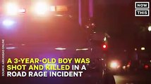 A three-year-old boy was shot and killed in a road rage incident