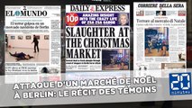 Attaque d'un marché de Noël à Berlin: Un «carnage» pour la presse européenne