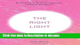 [PDF Télécharger] The Right Light: Interviews with Contemporary Lighting Designers Livre Complet