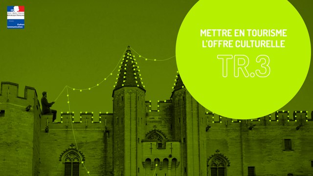 RTC - TR3 : Mettre en tourisme l'offre culturelle