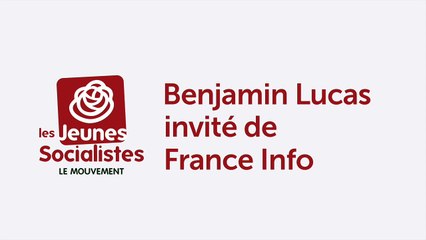 Benjamin Lucas invité de France Info - Les informés