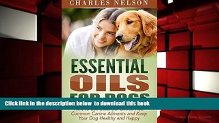 READ book  Essential Oils for Dogs: How to Use Essential Oils to Heal Common Canine Ailments and