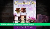 READ book  Essential Oils:: For Beginners A Quick Start Guide for Aromatherapy, Weight Loss,