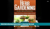 FREE PDF  Herb Gardening For Beginners, Planting An Herb Garden Made Easy: How To Grow Herbs And