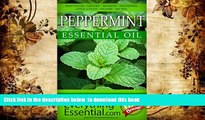 READ book  Peppermint Essential Oil: Uses, Studies, Benefits, Applications   Recipes (Wellness