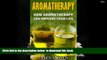 READ book  Aromatherapy: How Aromatherapy Can Improve Your Life (Aromatherapy, Essential Oils,