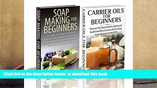 Free [PDF] Downlaod  Essential Oils Box Set #21: Carrier Oils for Beginners   Soap Making for