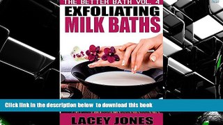 FREE [DOWNLOAD]  The Better Bath vol. 4: Exfoliating Milk Baths READ ONLINE