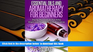 READ book  Essential Oils: Essential Oils and Aromatherapy For Heathy Living: Using Essential