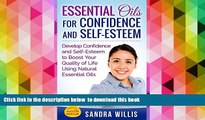 FREE PDF  Essential Oils for Confidence and Self-Esteem: Develop Confidence and Self-Esteem to