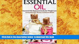 FREE PDF  Essential Oils: Essential Oils Beginners Guide For Weight Loss, Aromatherapy, Beauty