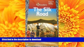 Epub The Silk Road Top Readers (Top Readers, Stage 4 Reading With Ease)