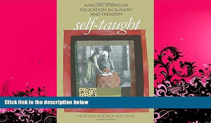 Pre Order Self-Taught: African American Education in Slavery and Freedom (The John Hope Franklin