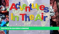 Free [PDF] Adventures In The Air - 15 high-flying tales of airborne adventure to inspire your