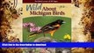 Hardcover Wild About Michigan Birds: For Bird Lovers of All Ages (Wild About Birds) Kindle eBooks