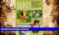 READ Backyard Bird Photography: How to Attract Birds to Your Home and Create Beautiful Photographs