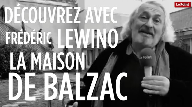 Balzac : découvrez sa maison avec Frédéric Lewino