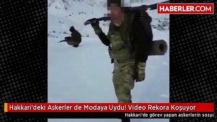 Hakkari'deki Askerler de Modaya Uydu! Video Rekora Koşuyor