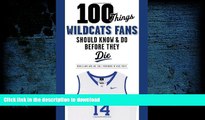 READ 100 Things Wildcats Fans Should Know   Do Before They Die (100 Things...Fans Should Know)