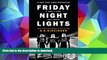 Read Book Friday Night Lights, 25th Anniversary Edition: A Town, a Team, and a Dream Kindle eBooks