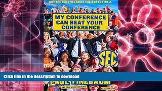 Read Book My Conference Can Beat Your Conference: Why the SEC Still Rules College Football Full Book