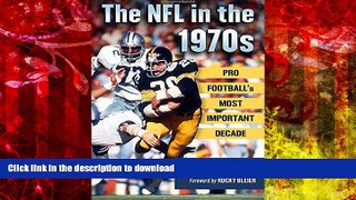 Pre Order The NFL in the 1970s: Pro Football s Most Important Decade Full Book