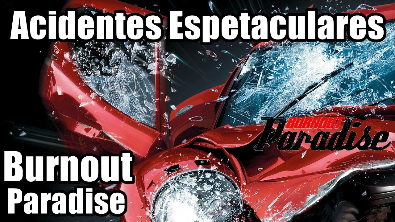 Batidas Acidentes Espetaculares Stunts Bem Vindos  a Burnout Paradaise