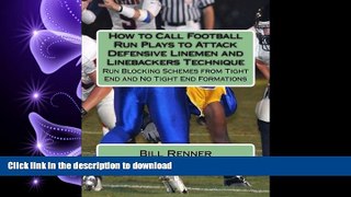 Epub How to Call Football Run Plays to Attack Defensive Linemen and Linebackers Technique: Run
