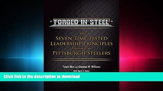 Read Book Forged in Steel: The Seven Time-Tested Leadership Principles Practiced by the Pittsburgh