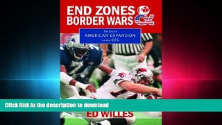 Pre Order End Zones and Border Wars: The Era of American Expansion in the CFL Full Book