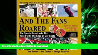 Read Book And the Fans Roared: The Sports Broadcasts That Kept Us on the Edge of Our Seats (Book +