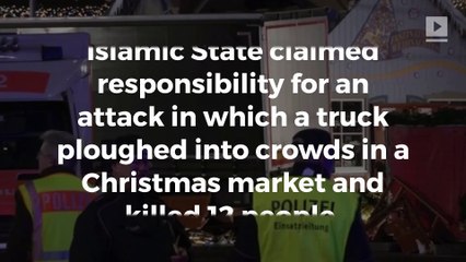 Islamic State claims responsibility for Berlin truck attack