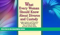 Online Gayle Rosenwald Smith J.D. What Every Woman Should Know About Divorce and Custody: Judges,