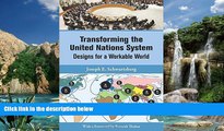 Read Online United Nations Transforming the United Nations System: Designs for a Workable World